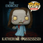 Funko POP! Films : L'Exorciste - Kathrine (Possédée)